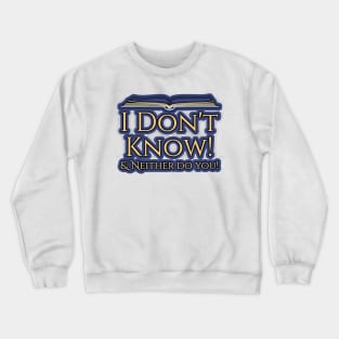 I don't know Crewneck Sweatshirt